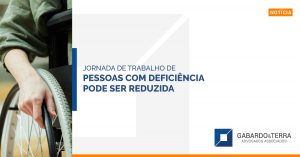 Jornada de trabalho de pessoas com deficiência pode ser reduzida