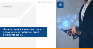 Usuário poderá acessar seu banco por rede social no futuro, prevê presidente do BC