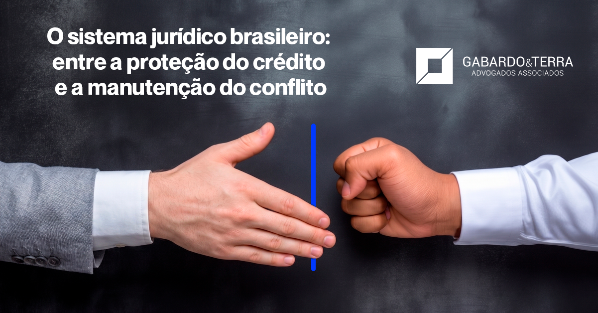 O Sistema Jurídico Brasileiro: Entre a Proteção do Crédito e a Manutenção do Conflito