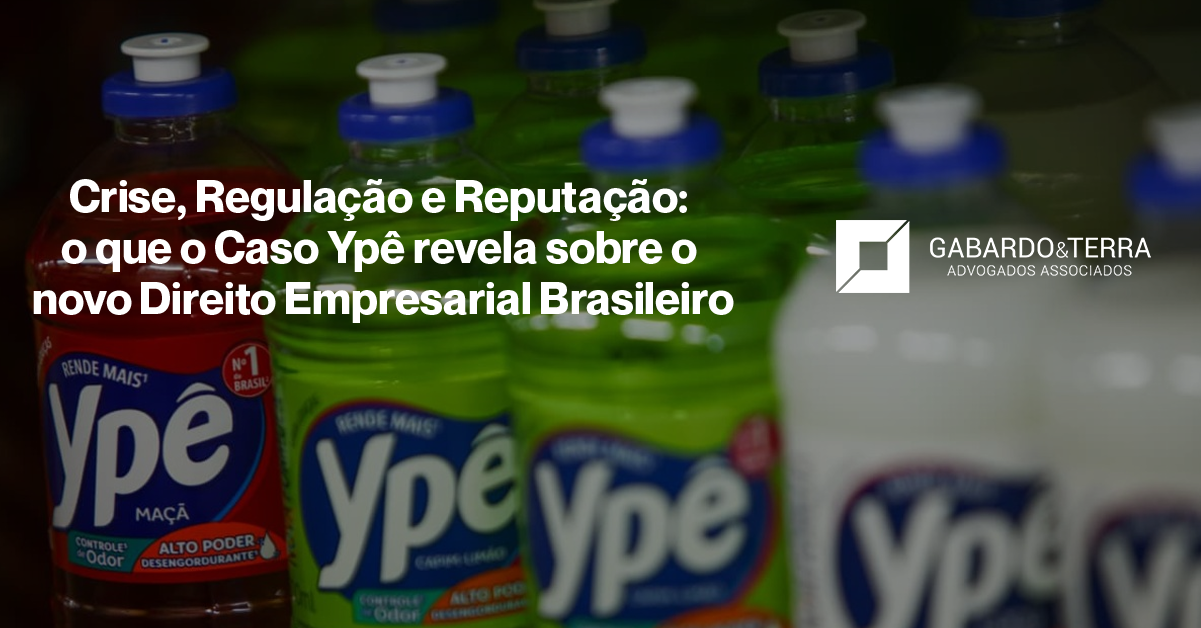 Crise, Regulação e Reputação: o que o Caso Ypê revela sobre o novo Direito Empresarial Brasileiro