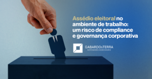 Assédio eleitoral no ambiente de trabalho: um risco de compliance e governança corporativa
